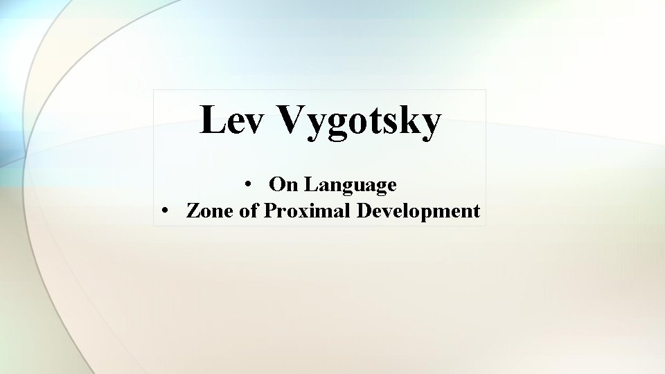 Lev Vygotsky • On Language • Zone of Proximal Development 