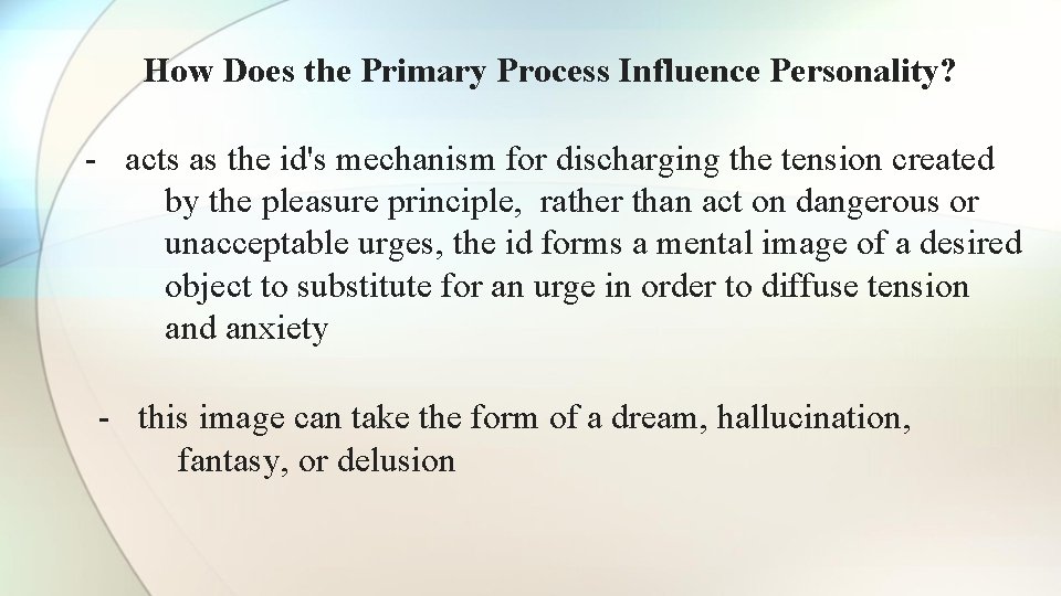 How Does the Primary Process Influence Personality? - acts as the id's mechanism for