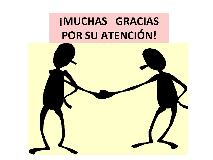 ¡MUCHAS GRACIAS POR SU ATENCIÓN! 