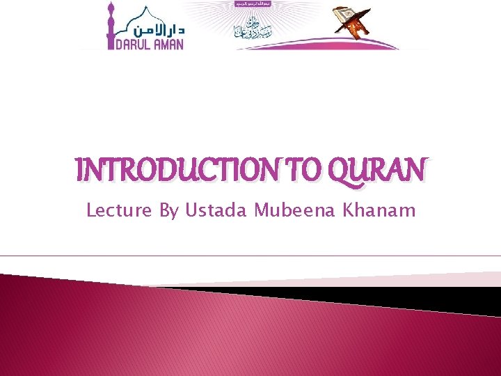 INTRODUCTION TO QURAN Lecture By Ustada Mubeena Khanam 