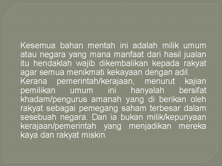 � Kesemua bahan mentah ini adalah milik umum atau negara yang mana manfaat dari