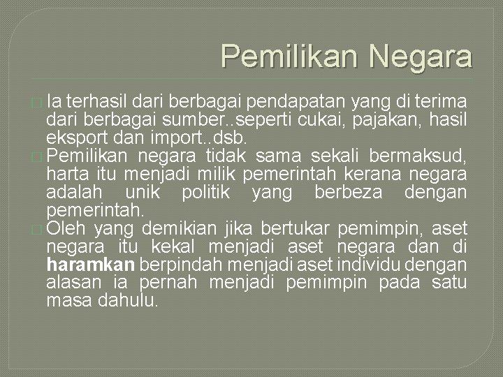 Pemilikan Negara � Ia terhasil dari berbagai pendapatan yang di terima dari berbagai sumber.