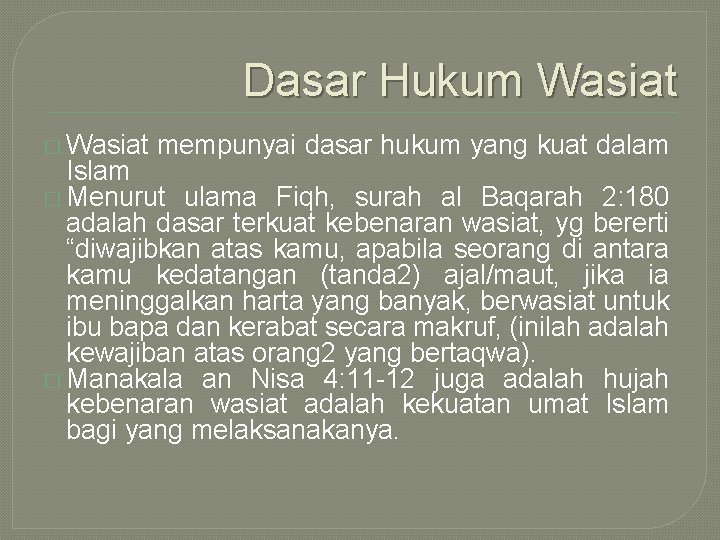 Dasar Hukum Wasiat � Wasiat mempunyai dasar hukum yang kuat dalam Islam � Menurut