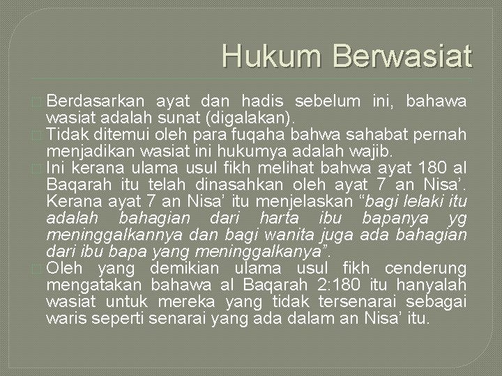 Hukum Berwasiat � Berdasarkan ayat dan hadis sebelum ini, bahawa wasiat adalah sunat (digalakan).