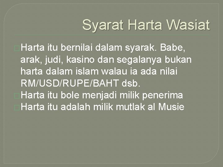 Syarat Harta Wasiat �Harta itu bernilai dalam syarak. Babe, arak, judi, kasino dan segalanya