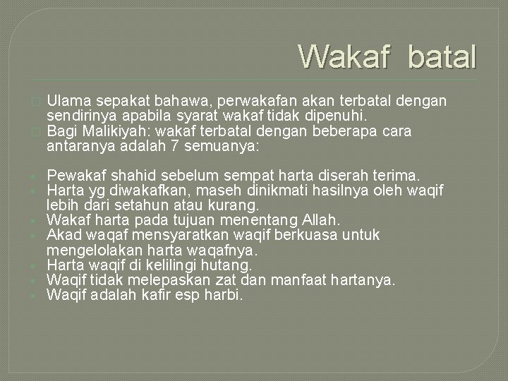 Wakaf batal � � § § § § Ulama sepakat bahawa, perwakafan akan terbatal