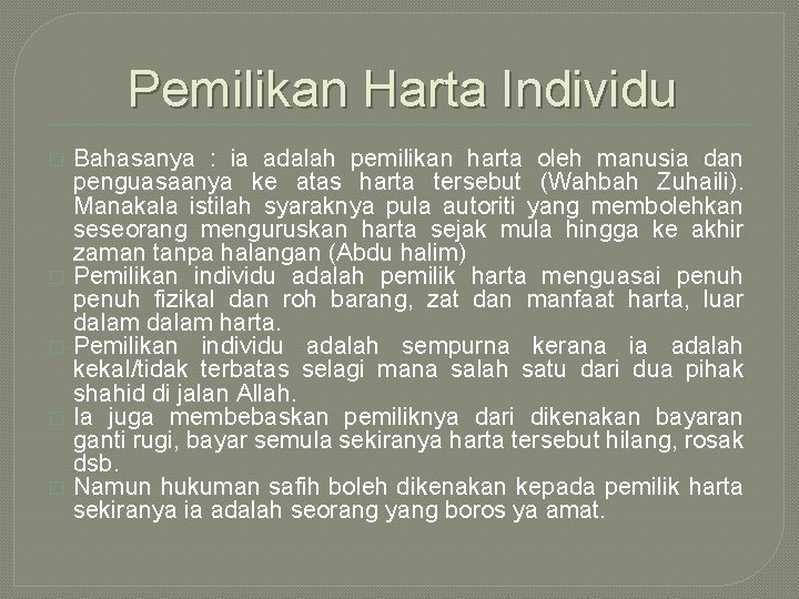 Pemilikan Harta Individu � � � Bahasanya : ia adalah pemilikan harta oleh manusia
