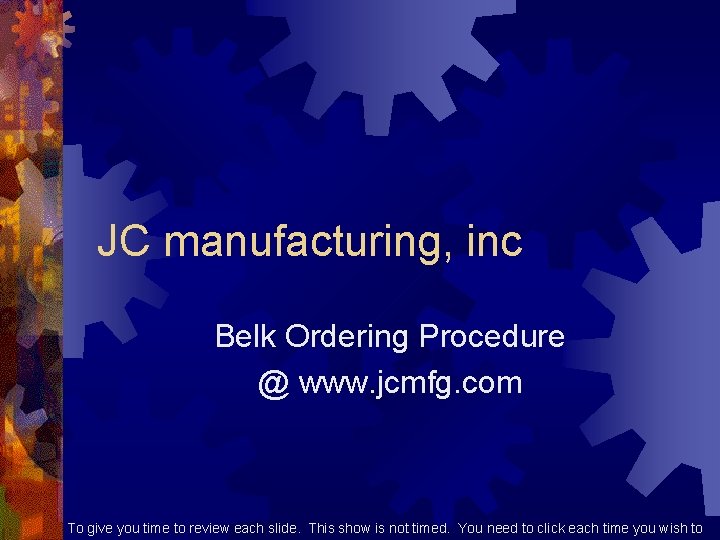 JC manufacturing, inc Belk Ordering Procedure @ www. jcmfg. com To give you time