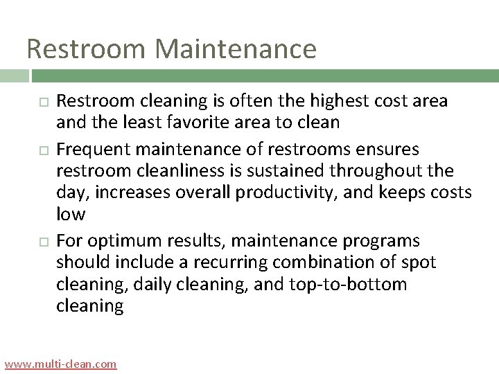 Restroom Maintenance Restroom cleaning is often the highest cost area and the least favorite