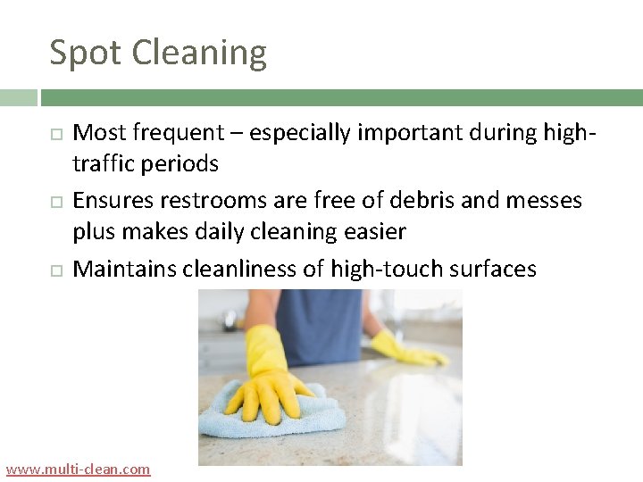 Spot Cleaning Most frequent – especially important during hightraffic periods Ensures restrooms are free