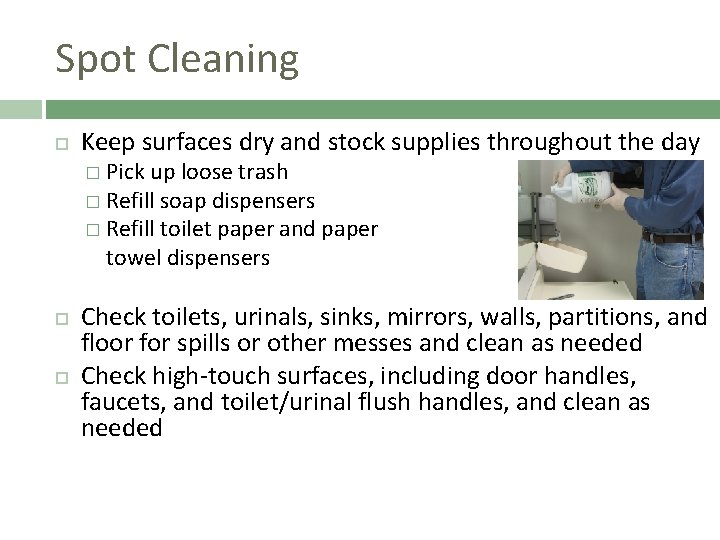 Spot Cleaning Keep surfaces dry and stock supplies throughout the day � Pick up