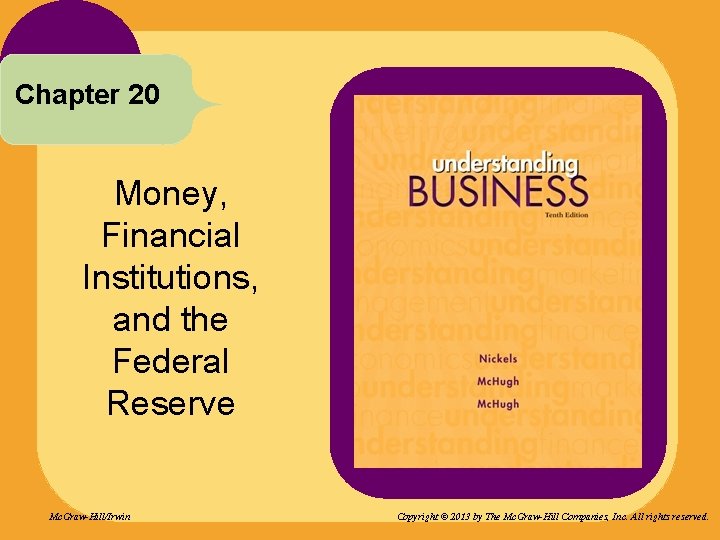Chapter 20 Money, Financial Institutions, and the Federal Reserve Mc. Graw-Hill/Irwin Copyright © 2013