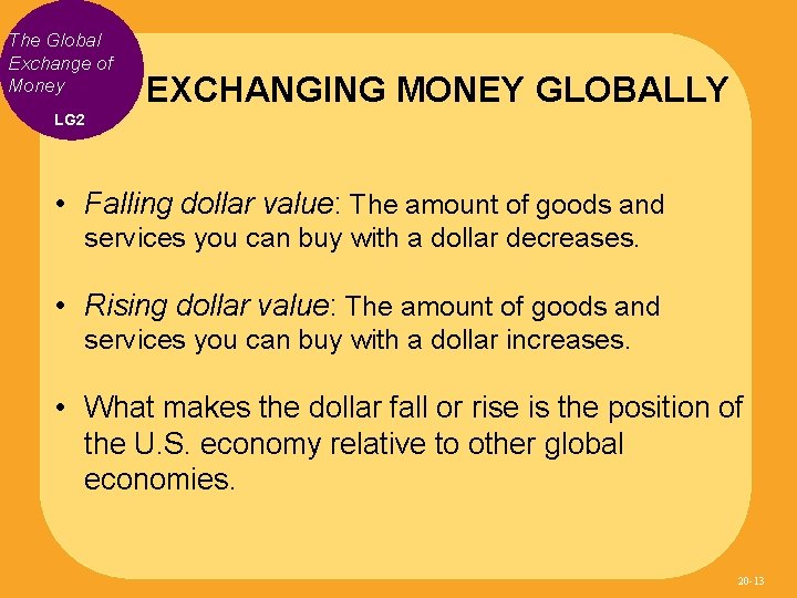 The Global Exchange of Money EXCHANGING MONEY GLOBALLY LG 2 • Falling dollar value: