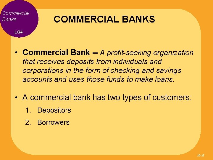 Commercial Banks COMMERCIAL BANKS LG 4 • Commercial Bank -- A profit-seeking organization that