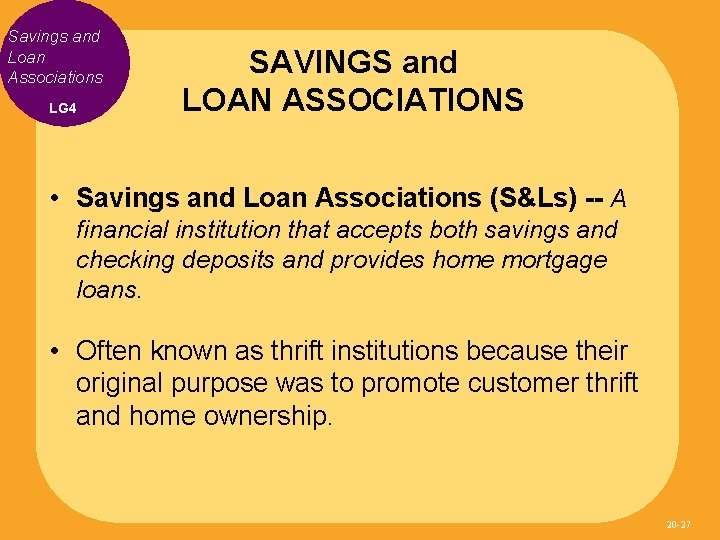 Savings and Loan Associations LG 4 SAVINGS and LOAN ASSOCIATIONS • Savings and Loan