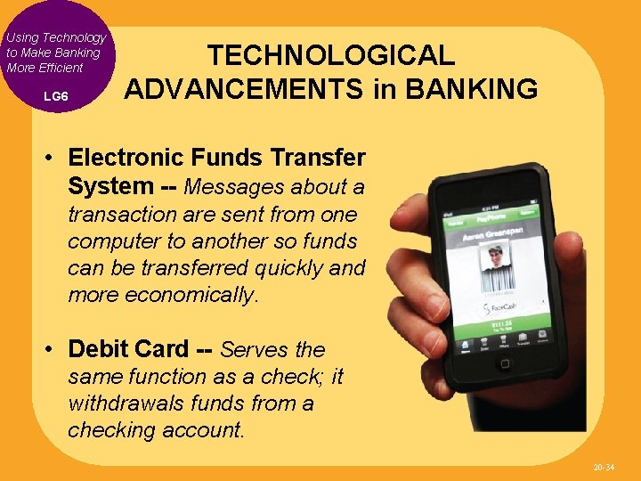 Using Technology to Make Banking More Efficient LG 6 TECHNOLOGICAL ADVANCEMENTS in BANKING •