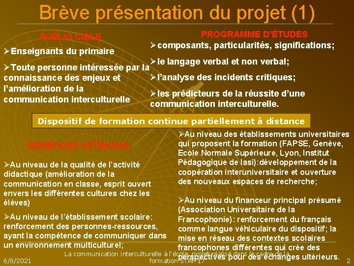 Brève présentation du projet (1) PUBLIC CIBLE ØEnseignants du primaire PROGRAMME D’ÉTUDES Øcomposants, particularités,