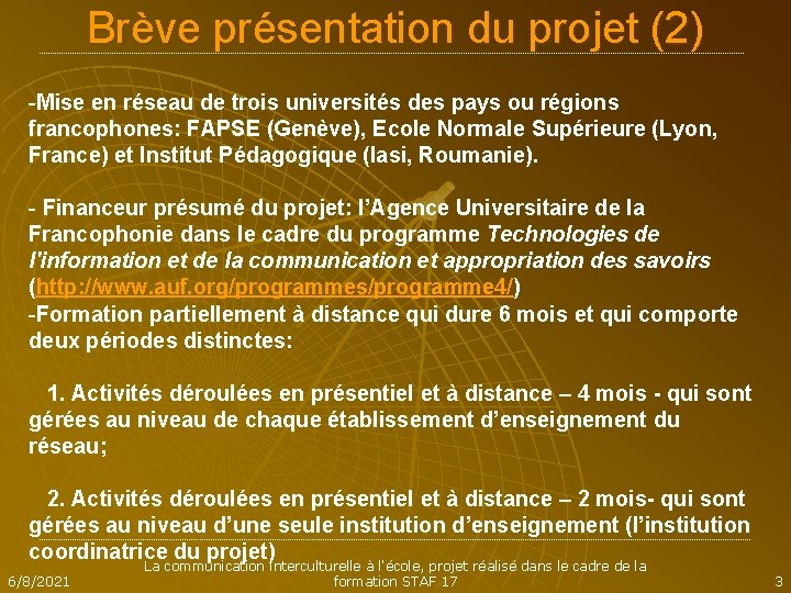 Brève présentation du projet (2) -Mise en réseau de trois universités des pays ou