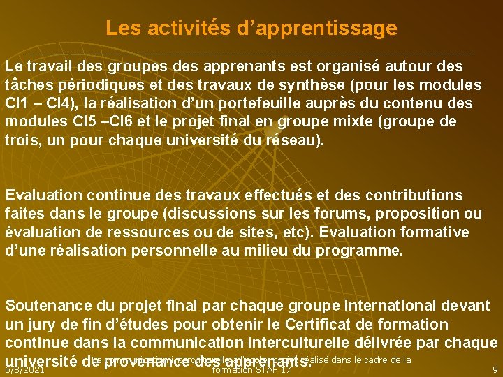 Les activités d’apprentissage Le travail des groupes des apprenants est organisé autour des tâches