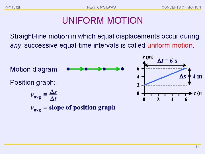 PHY 1012 F NEWTON’S LAWS CONCEPTS OF MOTION UNIFORM MOTION Straight-line motion in which