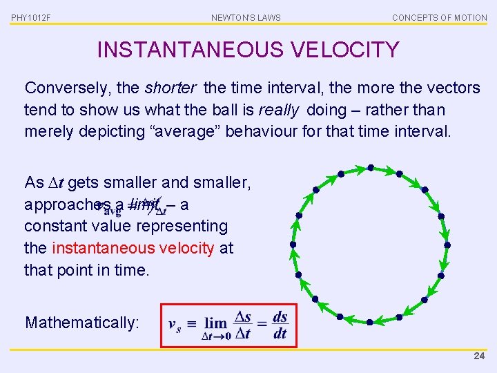 PHY 1012 F NEWTON’S LAWS CONCEPTS OF MOTION INSTANTANEOUS VELOCITY Conversely, the shorter the