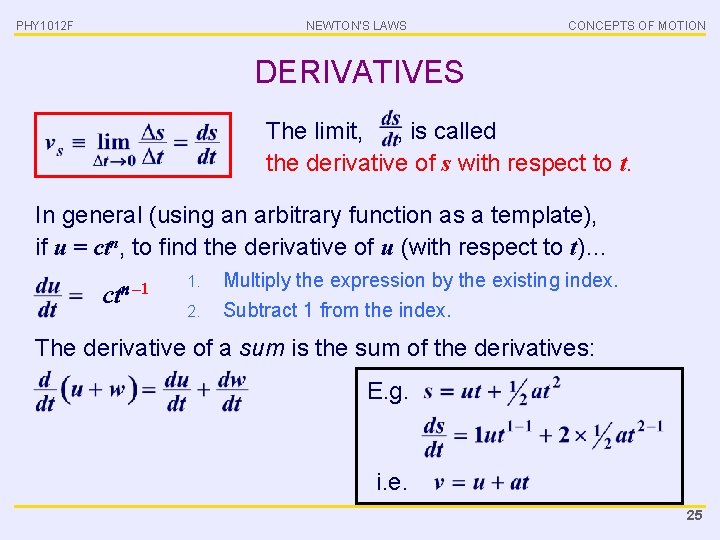 PHY 1012 F NEWTON’S LAWS CONCEPTS OF MOTION DERIVATIVES The limit, , is called