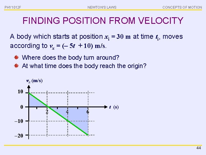 PHY 1012 F NEWTON’S LAWS CONCEPTS OF MOTION FINDING POSITION FROM VELOCITY A body