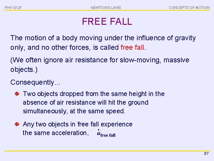 PHY 1012 F NEWTON’S LAWS CONCEPTS OF MOTION FREE FALL The motion of a