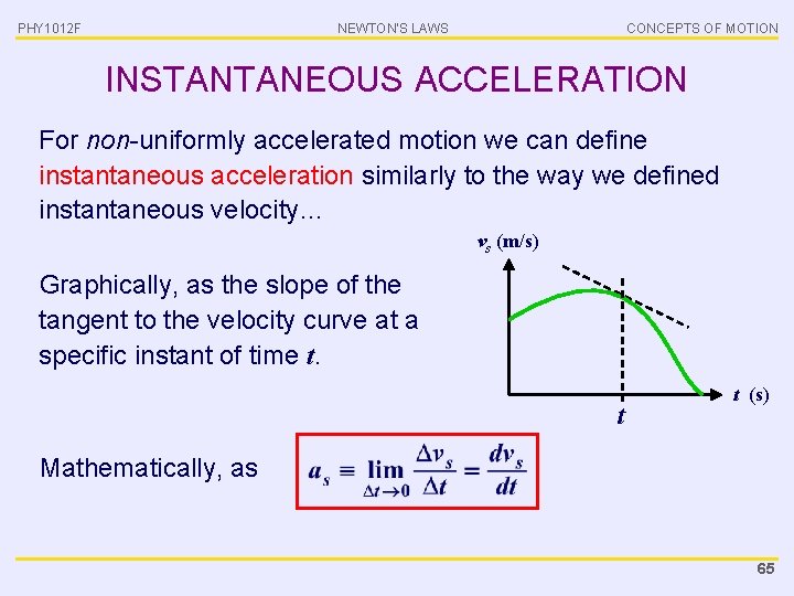 PHY 1012 F NEWTON’S LAWS CONCEPTS OF MOTION INSTANTANEOUS ACCELERATION For non-uniformly accelerated motion