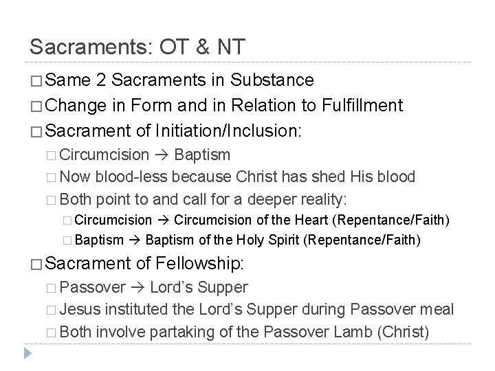 Sacraments: OT & NT � Same 2 Sacraments in Substance � Change in Form