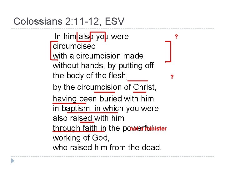 Colossians 2: 11 -12, ESV In him also you were circumcised with a circumcision