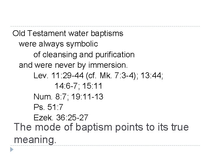 Old Testament water baptisms were always symbolic of cleansing and purification and were never