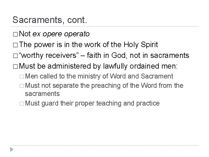 Sacraments, cont. � Not ex opere operato � The power is in the work