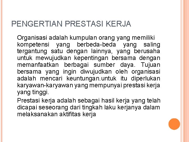 PENGERTIAN PRESTASI KERJA Organisasi adalah kumpulan orang yang memiliki kompetensi yang berbeda-beda yang saling