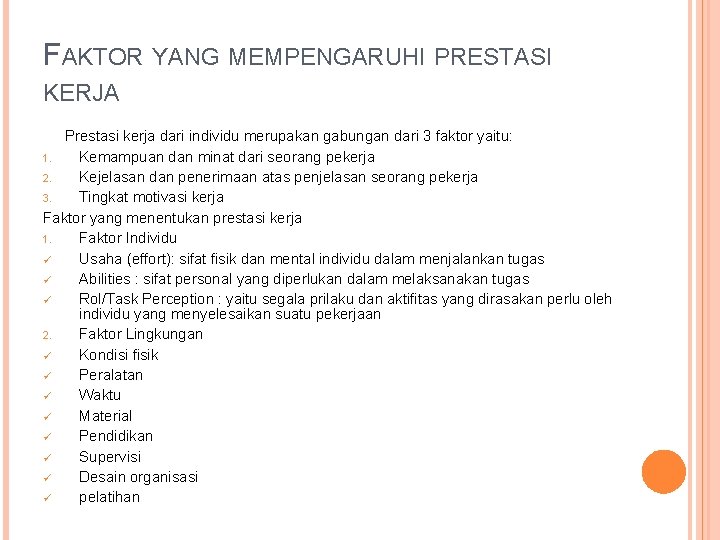 FAKTOR YANG MEMPENGARUHI PRESTASI KERJA Prestasi kerja dari individu merupakan gabungan dari 3 faktor