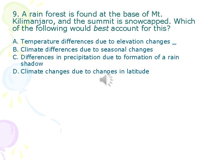 9. A rain forest is found at the base of Mt. Kilimanjaro, and the 9. A rain forest is found at the base of Mt. Kilimanjaro, and the