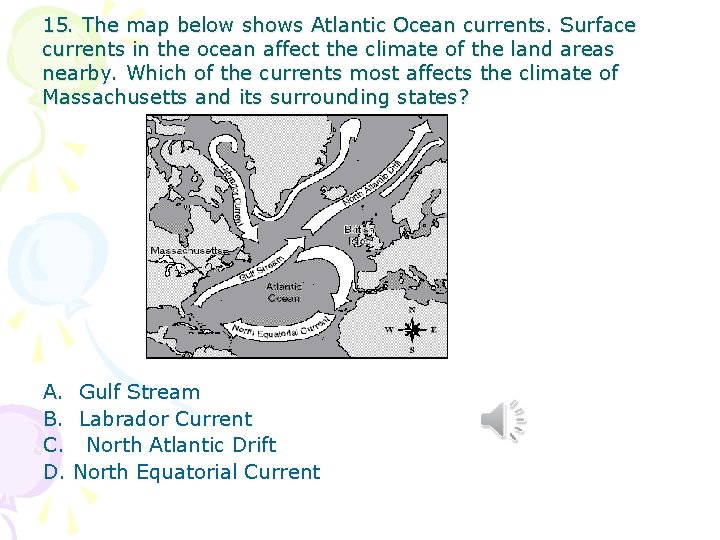 15. The map below shows Atlantic Ocean currents. Surface currents in the ocean affect 15. The map below shows Atlantic Ocean currents. Surface currents in the ocean affect