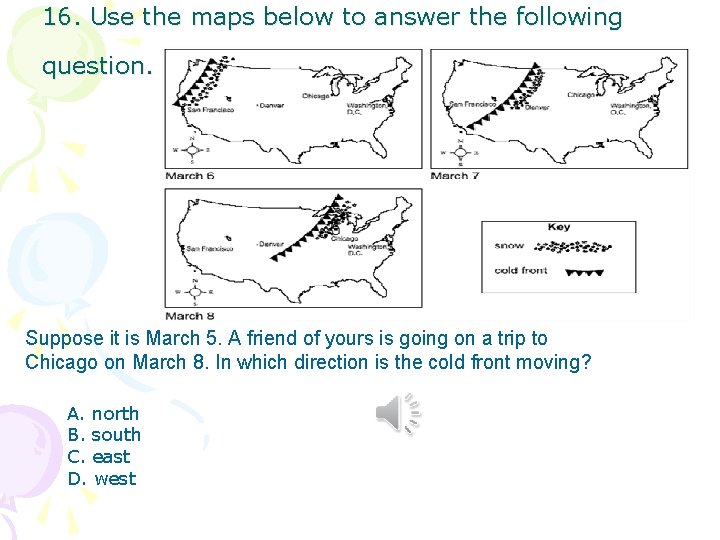 16. Use the maps below to answer the following question. Suppose it is March 16. Use the maps below to answer the following question. Suppose it is March