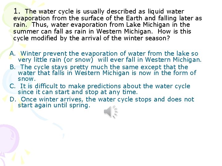 1. The water cycle is usually described as liquid water evaporation from the surface 1. The water cycle is usually described as liquid water evaporation from the surface