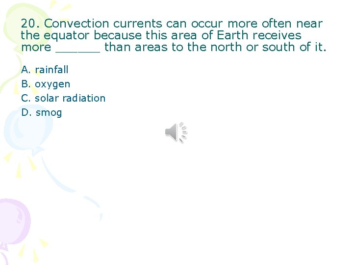 20. Convection currents can occur more often near the equator because this area of 20. Convection currents can occur more often near the equator because this area of