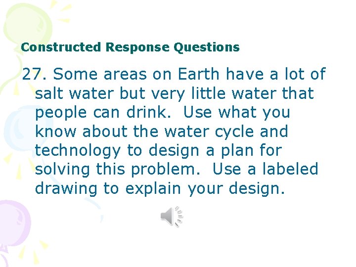 Constructed Response Questions 27. Some areas on Earth have a lot of salt water Constructed Response Questions 27. Some areas on Earth have a lot of salt water