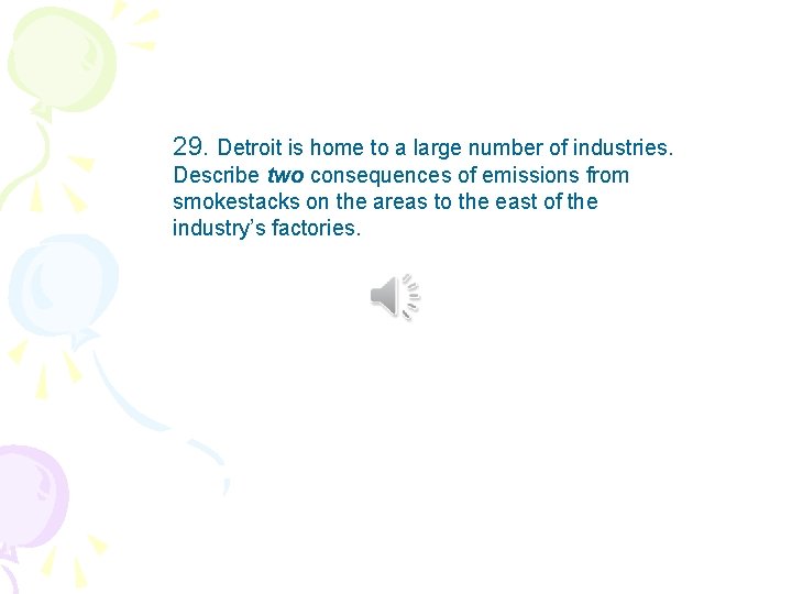 29. Detroit is home to a large number of industries. Describe two consequences of 29. Detroit is home to a large number of industries. Describe two consequences of