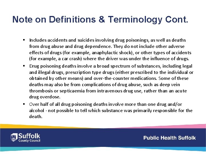 Note on Definitions & Terminology Cont. § Includes accidents and suicides involving drug poisonings,