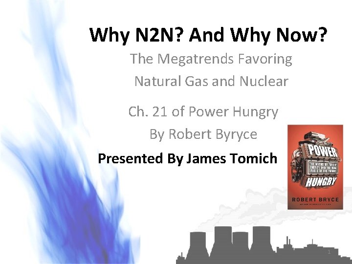 Why N 2 N? And Why Now? The Megatrends Favoring Natural Gas and Nuclear