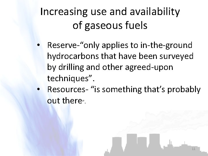 Increasing use and availability of gaseous fuels • Reserve-“only applies to in-the-ground hydrocarbons that