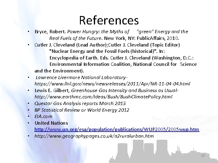 References • Bryce, Robert. Power Hungry: the Myths of "green" Energy and the Real