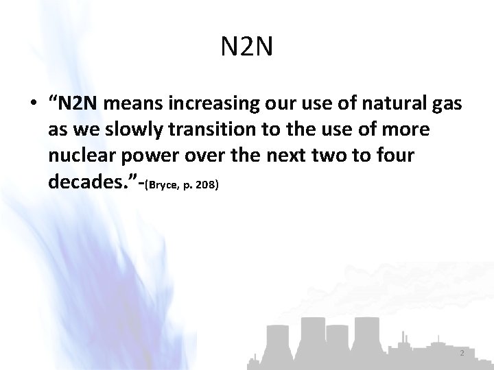 N 2 N • “N 2 N means increasing our use of natural gas