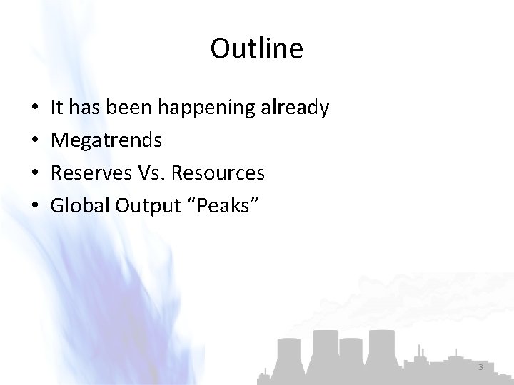 Outline • • It has been happening already Megatrends Reserves Vs. Resources Global Output