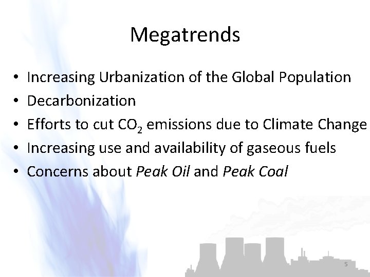 Megatrends • • • Increasing Urbanization of the Global Population Decarbonization Efforts to cut