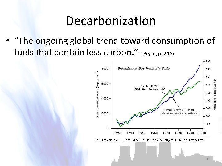 Decarbonization • “The ongoing global trend toward consumption of fuels that contain less carbon.